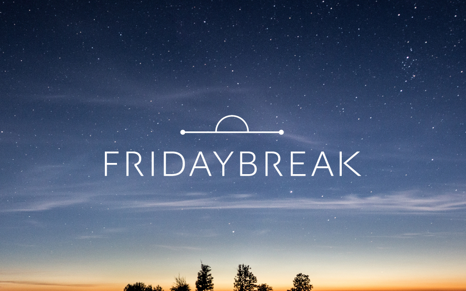 FRIDAYBREAK